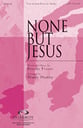 None but Jesus SATB choral sheet music cover
